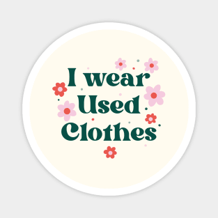 I Wear Used Clothes Magnet